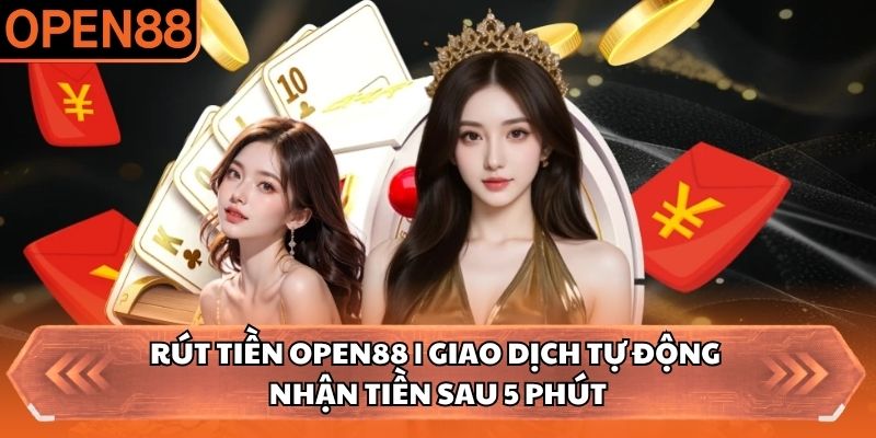 Rút tiền OPEN88