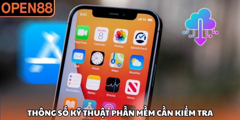 Thông số kỹ thuật phần mềm cần kiểm tra Tải app OPEN88