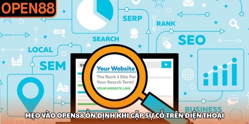 Mẹo vào OPEN88 ổn định khi gặp sự cố trên điện thoại Link vào OPEN88 bị chặn