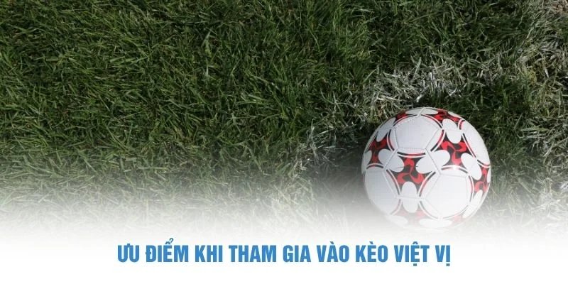 Ưu điểm khi tham gia vào kèo việt vị Kèo Việt Vị